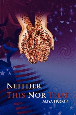 Neither This Nor That by Husain, Aliya
