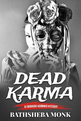 Dead Karma: A Swanson Herbinko Mystery in Tulum by Monk, Bathsheba