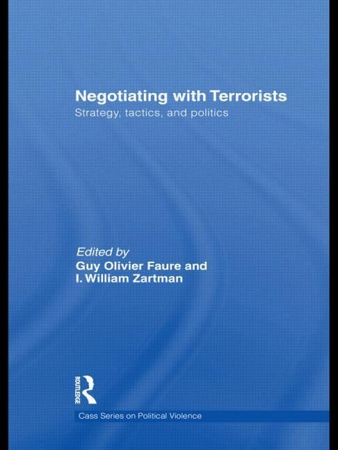 Negotiating with Terrorists: Strategy, Tactics, and Politics by Faure, Guy Olivier