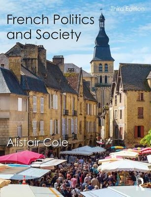 French Politics and Society by Cole, Alistair