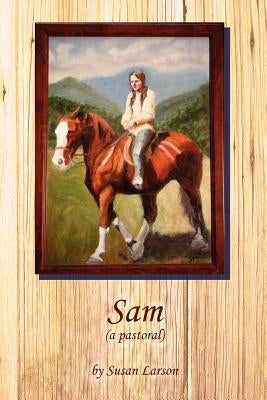 Sam (a Pastoral) by Larson, Susan