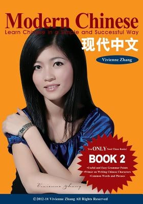 Modern Chinese (BOOK 2) - Learn Chinese in a Simple and Successful Way - Series BOOK 1, 2, 3, 4 by Zhang, Vivienne