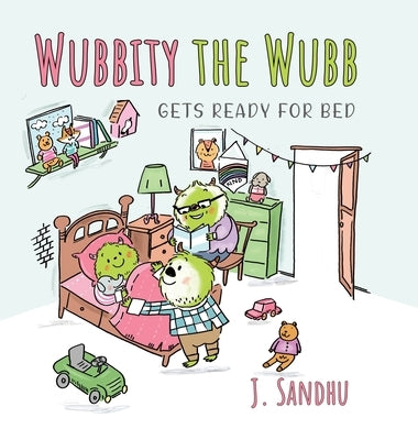 Wubbity the Wubb: Gets Ready for Bed by Sandhu, J.