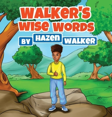 Walker's Wise Words: to Friends, Family & Strangers by Walker, Hazen Desmond