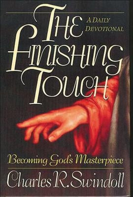Finishing Touch: Becoming God's Masterpiece (a 365-Day Devotional) by Swindoll, Charles R.
