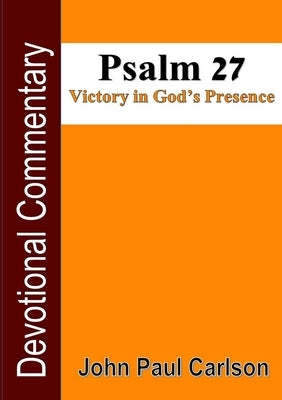Psalm 27, Victory in God's Presence by Carlson, John