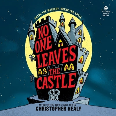 No One Leaves the Castle by Healy, Christopher