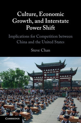 Culture, Economic Growth, and Interstate Power Shift by Chan, Steve