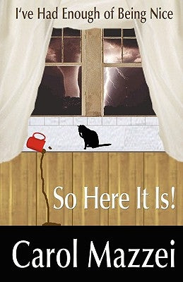 I've Had Enough of Being Nice.So Here It Is!! by Mazzei, Carol