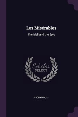 Les Misérables: The Idyll and the Epic by Anonymous