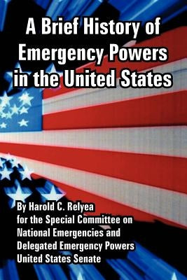 A Brief History of Emergency Powers in the United States by Relyea, Harold C.
