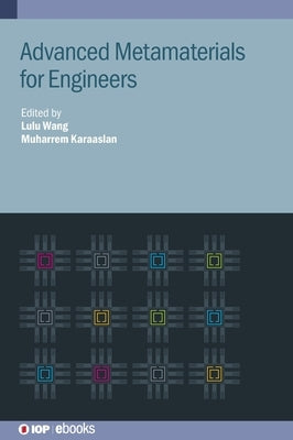 Advanced Metamaterials for Engineers by Wang, Lulu