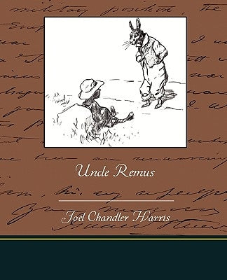 Uncle Remus by Harris, Joel Chandler