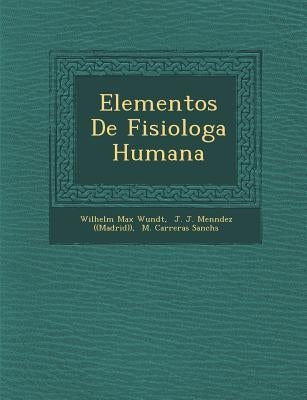 Elementos De Fisiolog�a Humana by Wundt, Wilhelm Max