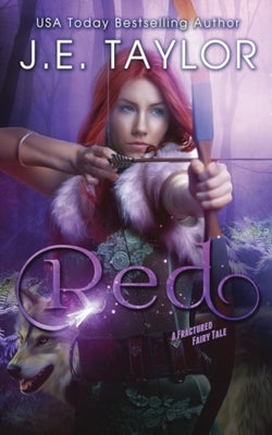 Red: A Fractured Fairy Tale by Taylor, J. E.