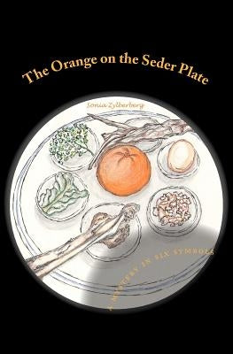 The Orange on the Seder Plate: A Mystery in Six Symbols by Zylberberg, Sonia