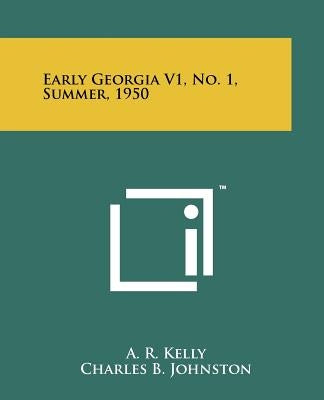 Early Georgia V1, No. 1, Summer, 1950 by Kelly, A. R.