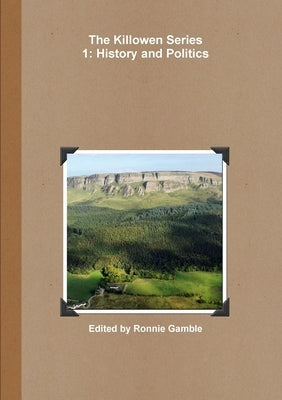 The Killowen Series 1: History and Politics by Gamble, Ronnie