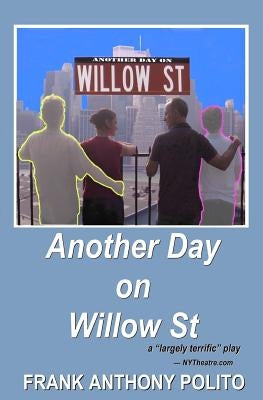 Another Day on Willow St: a play by Polito, Frank Anthony