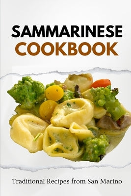 Sammarinese Cookbook: Traditional Recipes from San Marino by Luxe, Liam