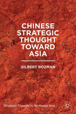 Chinese Strategic Thought Toward Asia by Rozman, G.