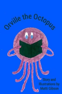 Orville the Octopus by Gibson, Matti