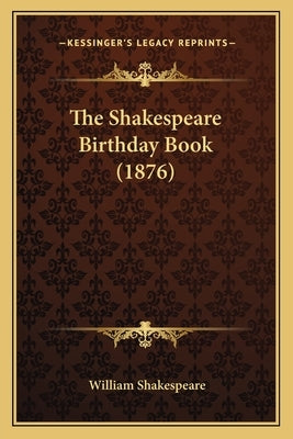 The Shakespeare Birthday Book (1876) by Shakespeare, William