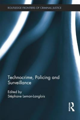 Technocrime: Policing and Surveillance by Leman-Langlois, StÃ©phane