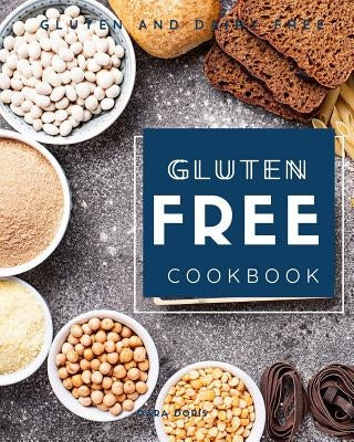 Gluten Free Cookbook: Gluten and dairy free by Doris, Cara