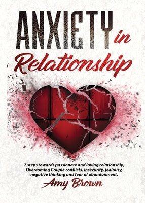 Anxiety in Relationship by Brown, Amy