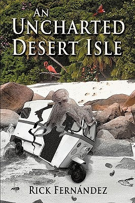 An Uncharted Desert Isle by Fernandez, Rick