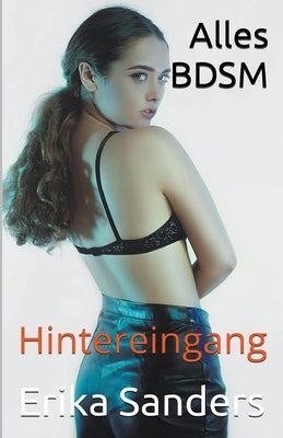 Alles BDSM. Hintereingang by Sanders, Erika