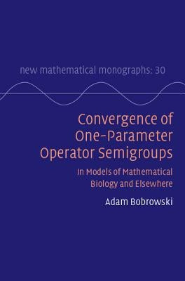 Convergence of One-parameter Operator Semigroups by Bobrowski, Adam