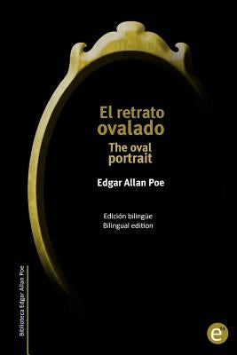 El retrato ovalado/The oval portrait: Edición bilingüe/bilingual edition by Fresneda, Ruben