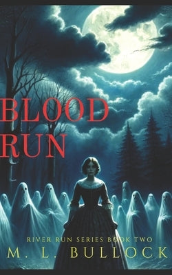 Blood Run by Bullock, M. L.