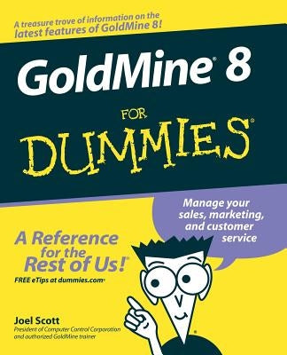 Goldmine 8 for Dummies by Scott, Joel