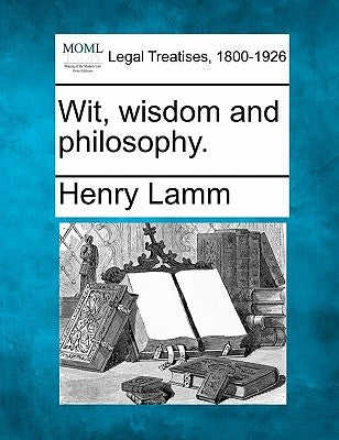 Wit, Wisdom and Philosophy. by Lamm, Henry