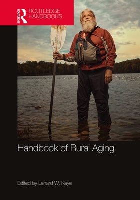 Handbook of Rural Aging by Kaye, Lenard