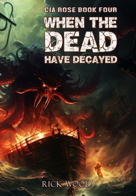 When the Dead Have Decayed by Wood, Rick
