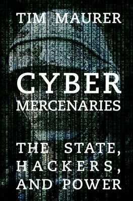 Cyber Mercenaries by Maurer, Tim