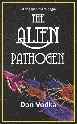 The Alien Pathogen by Vodka, Don