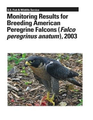 Monitoring Results for Breeding American Peregrine Falcons (Falco peregrinus anatum), 2003 by Swem, Ted