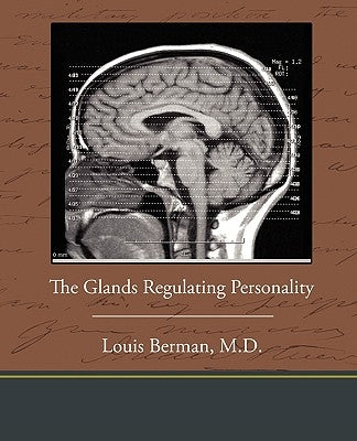 The Glands Regulating Personality by Berman, Louis
