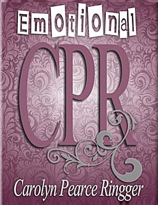 Emotional CPR by Ringer, Carolyn Pearce