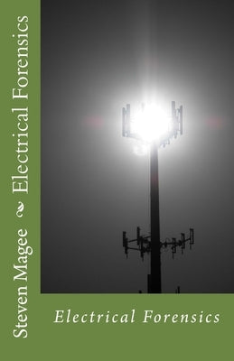 Electrical Forensics by Magee, Steven