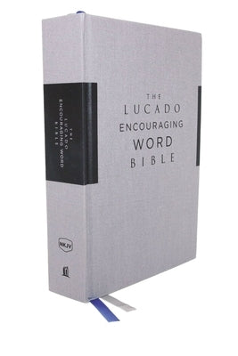 Nkjv, Lucado Encouraging Word Bible, Gray, Cloth Over Board, Comfort Print: Holy Bible, New King James Version by Lucado, Max