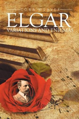 Elgar: Variations and Enigmas by Weaver, Cora