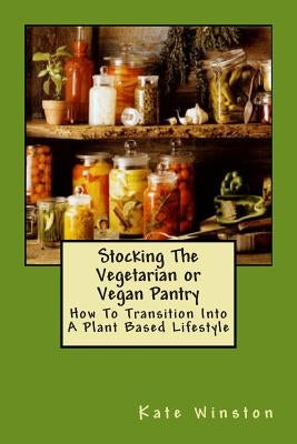 Stocking The Vegetarian Or Vegan Pantry Book by Winston, Kate