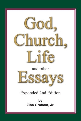 God, Church, Life and other Essays by Graham, Ziba F.