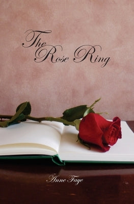 The Rose Ring by Faye, Anne